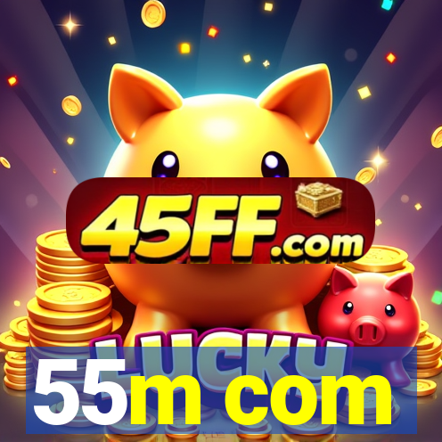 55m com